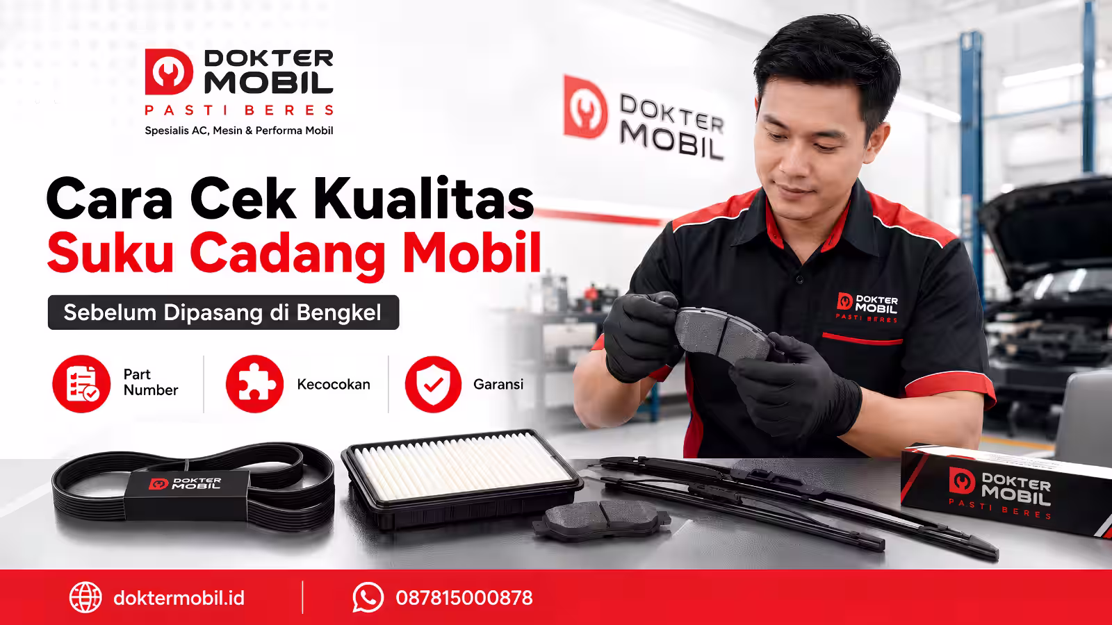 Cara cek kualitas suku cadang mobil saat teknisi memeriksa spare part sebelum dipasang di bengkel