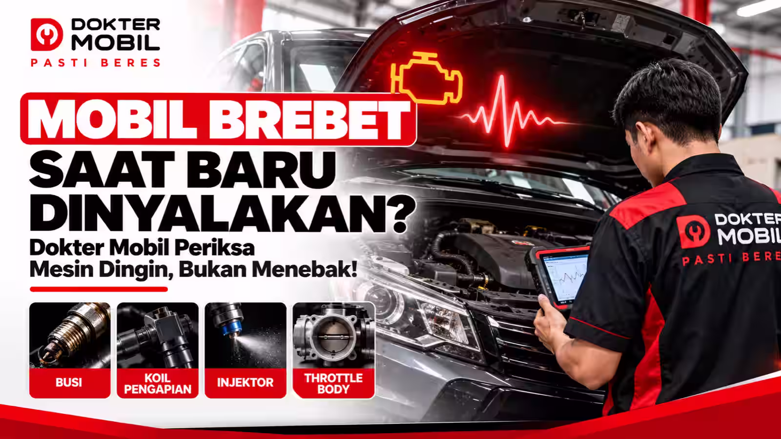 Pemeriksaan penyebab mobil brebet saat baru dinyalakan melalui busi, koil pengapian, injektor, dan throttle body